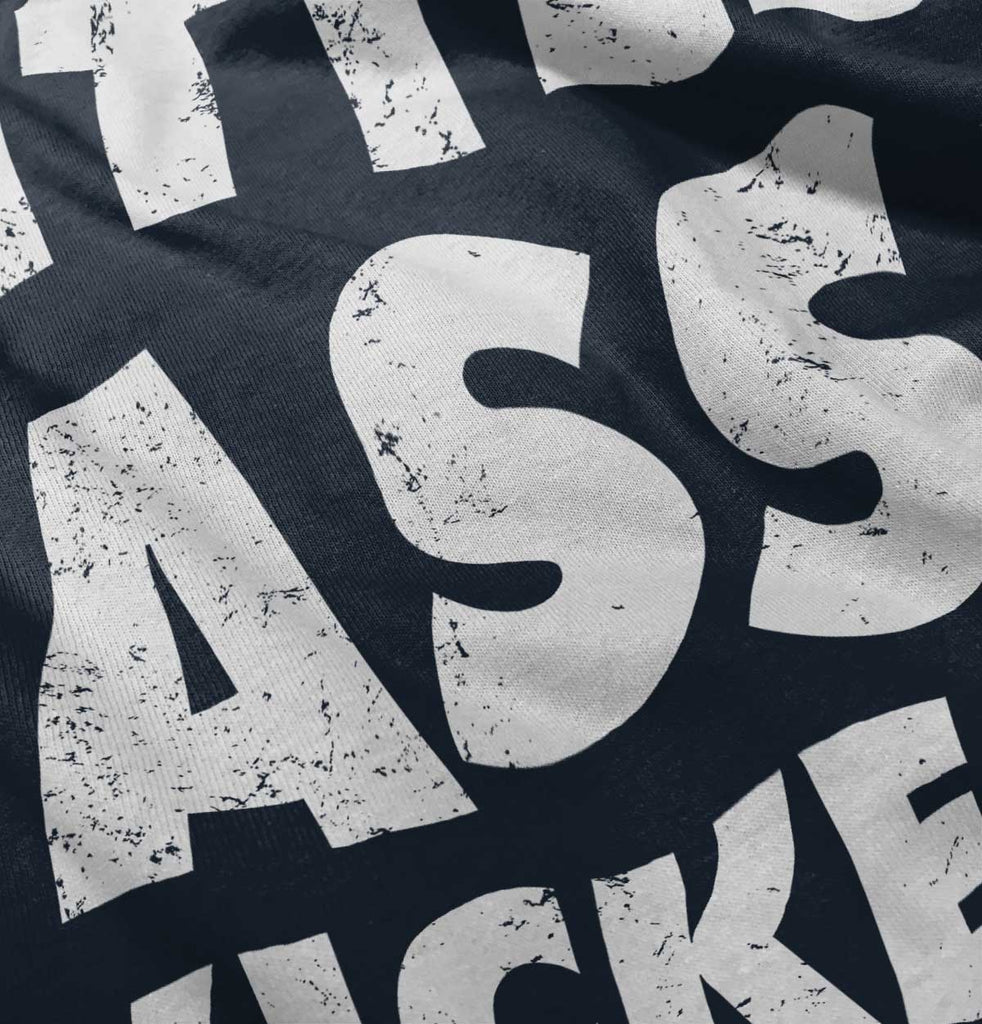 Ass Kicker Infant Toddler T Shirt-Direct To Garment Print-Brisco Baby