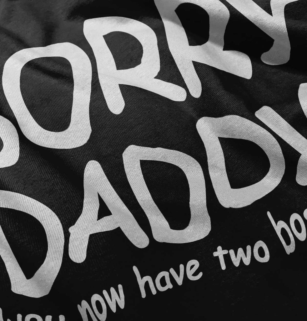 Sorry Daddy Toddler Pullover Hoodie-Direct To Garment Print-Brisco Baby
