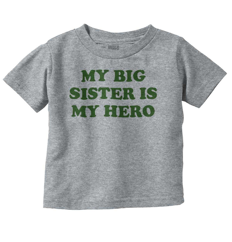 My Big Sister Is My Hero Infant Toddler T Shirt-Direct To Garment Print-Brisco Baby