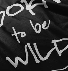 Born To Be Wild Infant Toddler T Shirt-Direct To Garment Print-Brisco Baby