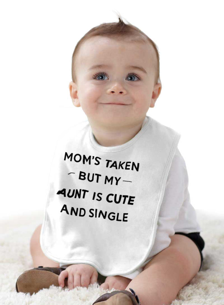 Mom's Taken Aunt's Cute Infant Baby Bib-Direct To Garment Print-Brisco Baby