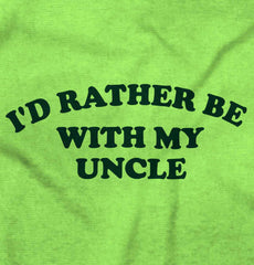 Rather Be With Uncle Infant Toddler T Shirt-Direct To Garment Print-Brisco Baby