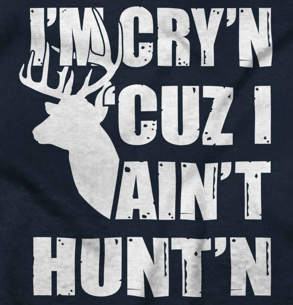 Cryin Cuz I Aint Huntin Romper Bodysuit-Direct To Garment Print-Brisco Baby