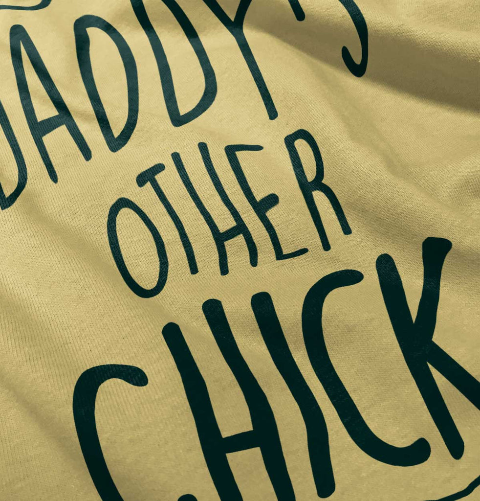 Daddy's Other Chick Infant Toddler T Shirt-Direct To Garment Print-Brisco Baby