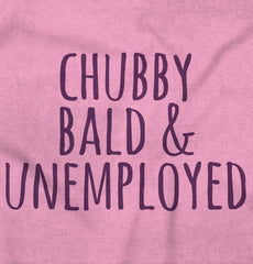 Chubby Unemployed Infant Toddler T Shirt-Direct To Garment Print-Brisco Baby