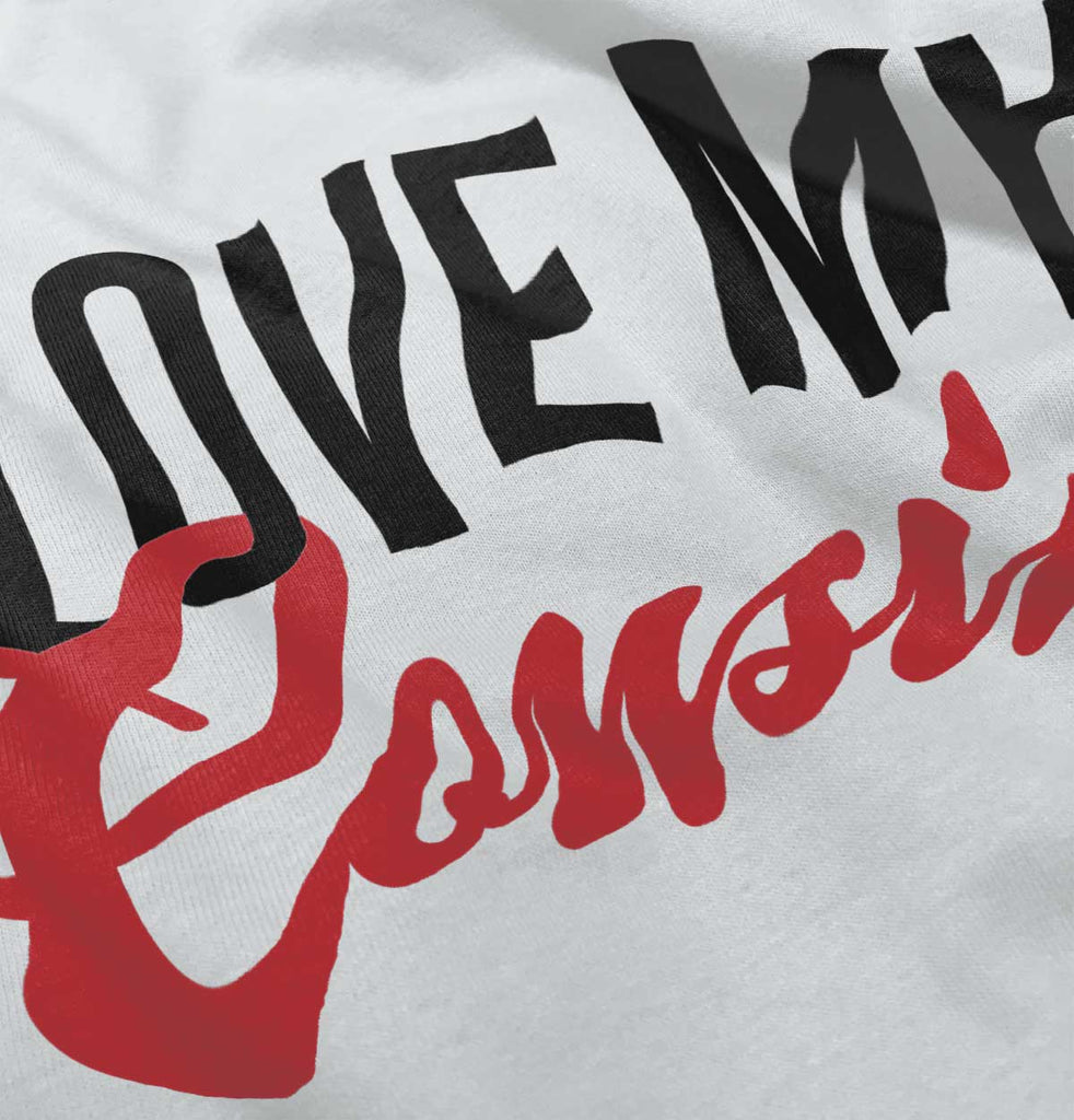 Love My Cousin Infant Toddler T Shirt-Direct To Garment Print-Brisco Baby