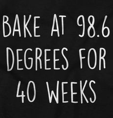 Bake At 98.6 Degrees For 40 Weeks Maternity T-Shirt-Direct To Garment Print-Brisco Baby
