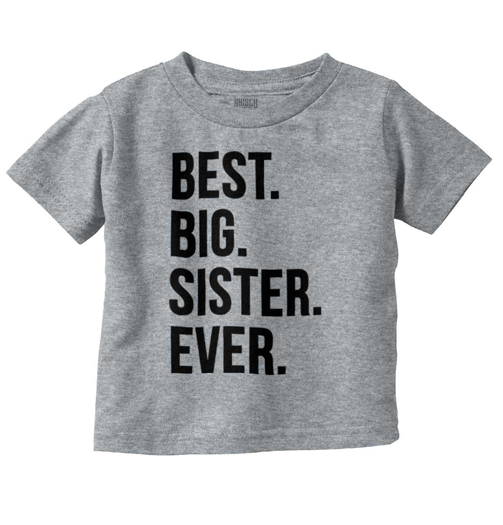 Best Big Sister Ever Infant Toddler T Shirt-Direct To Garment Print-Brisco Baby