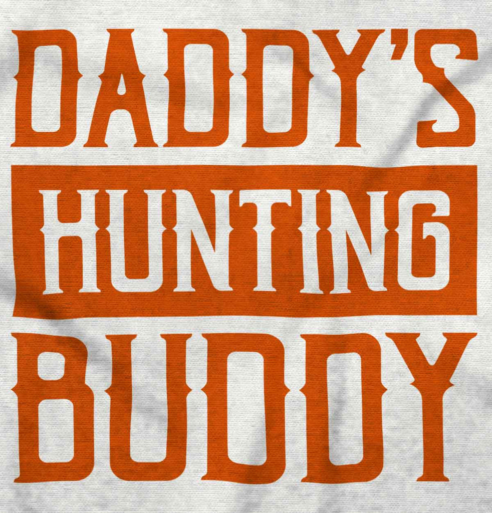Daddys Hunting Buddy Infant Toddler T Shirt-Direct To Garment Print-Brisco Baby