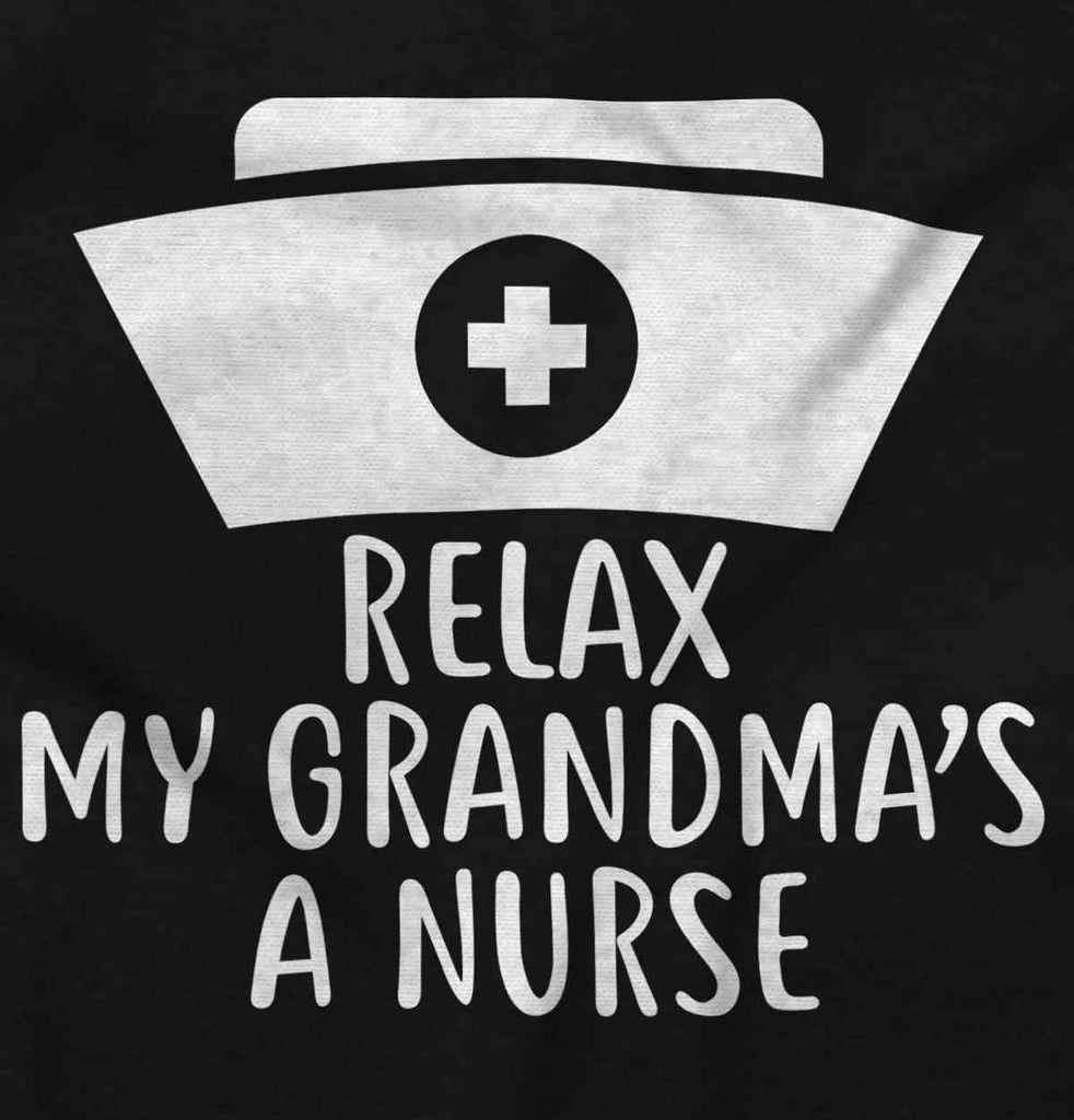 Relax My Grandma's A Nurse Infant Toddler T Shirt-Direct To Garment Print-Brisco Baby