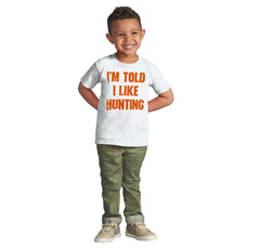 Im Told I Like Hunting Infant Toddler T Shirt-Direct To Garment Print-Brisco Baby