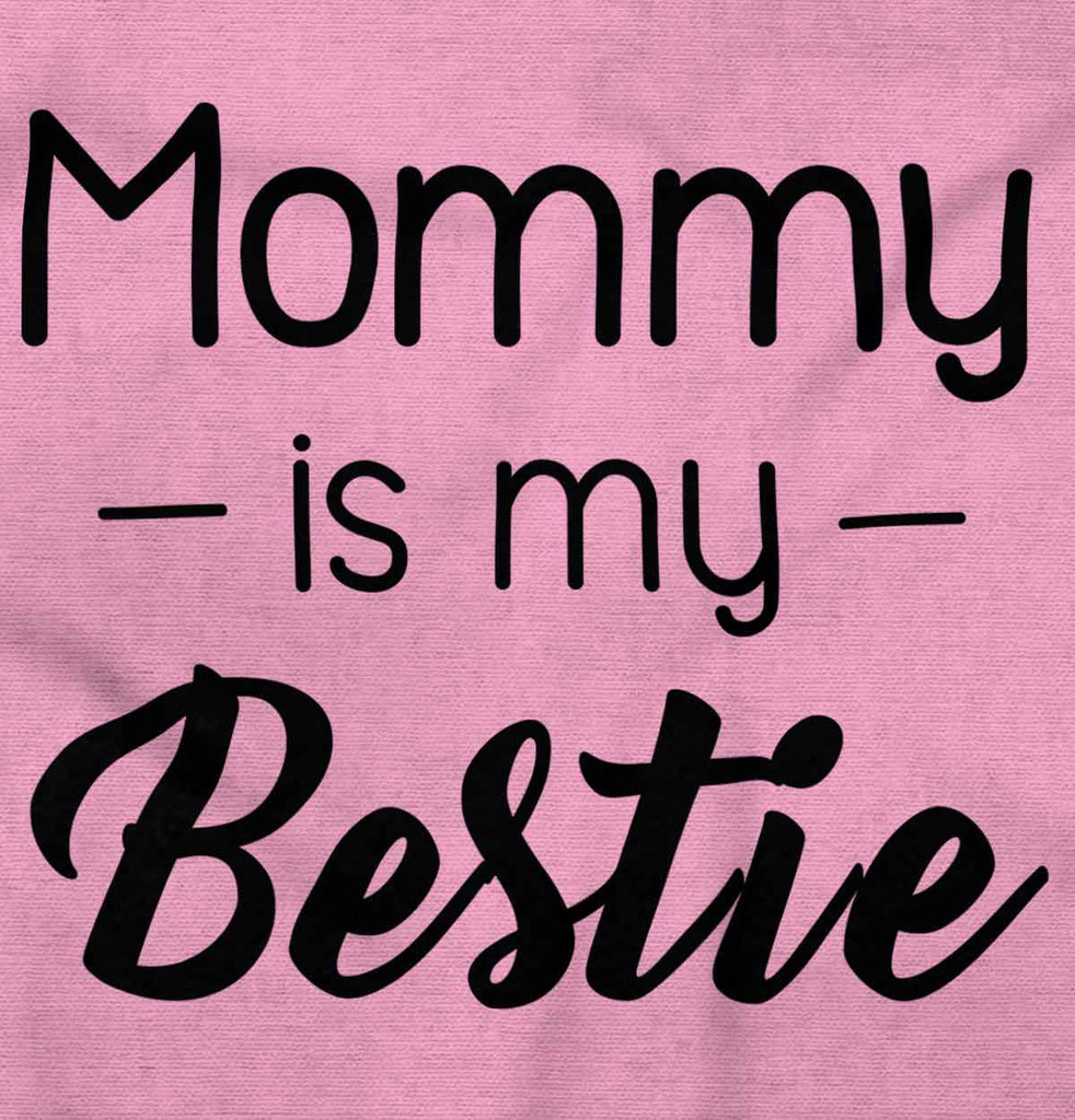 Mommy Is My Bestie Infant Toddler T Shirt-Direct To Garment Print-Brisco Baby