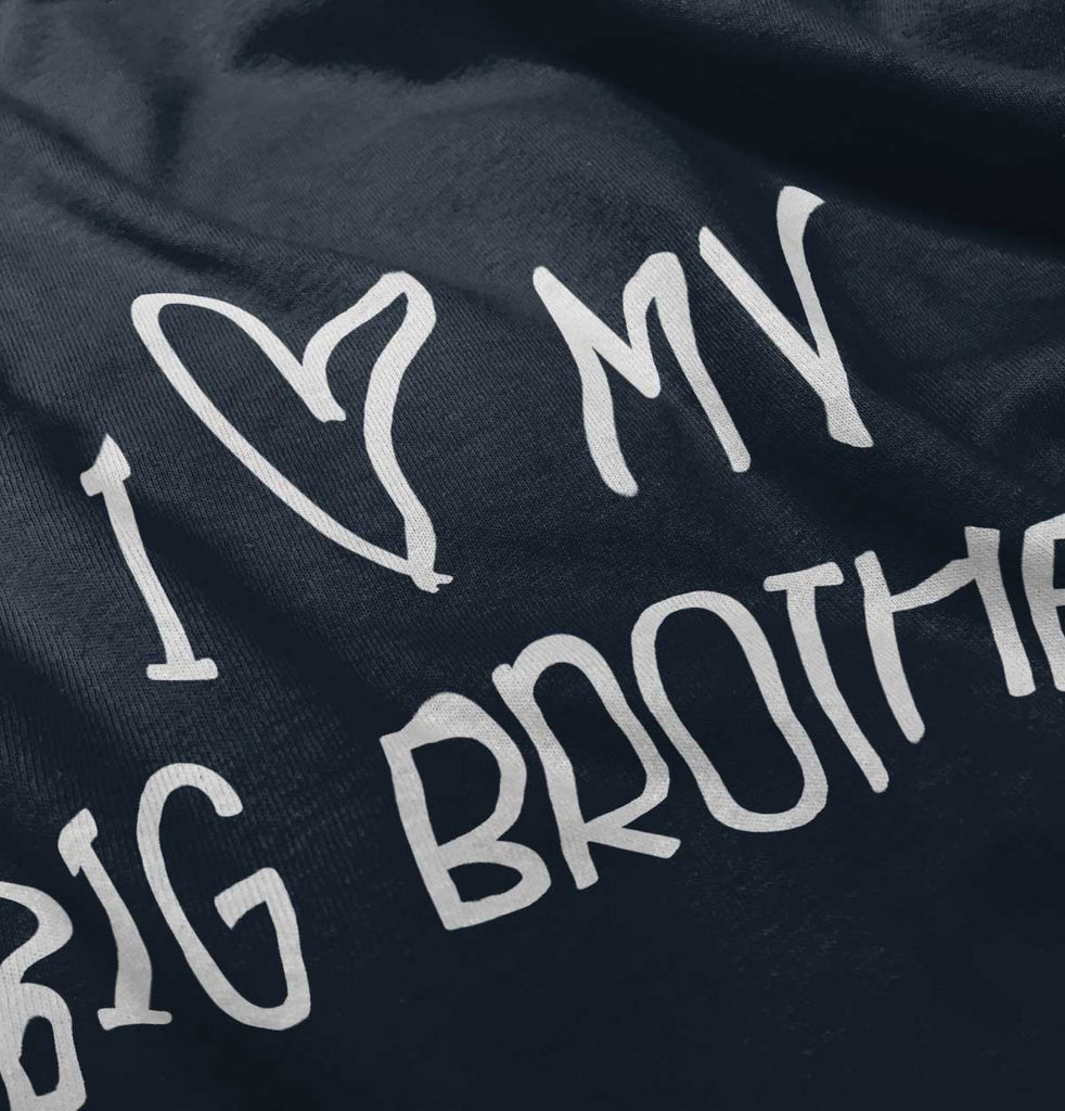 I Love My Big Brother Infant Toddler T Shirt-Direct To Garment Print-Brisco Baby