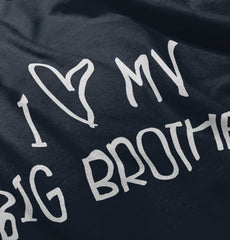 I Love My Big Brother Infant Toddler T Shirt-Direct To Garment Print-Brisco Baby