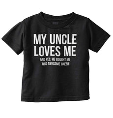 Uncle Loves Me Bought Shirt Infant Toddler T Shirt-Direct To Garment Print-Brisco Baby