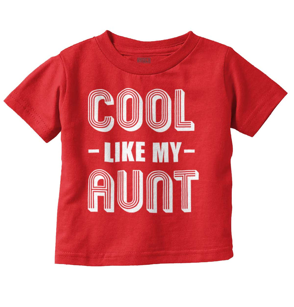 Cool Like My Aunt Infant Toddler T Shirt-Direct To Garment Print-Brisco Baby