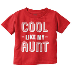 Cool Like My Aunt Infant Toddler T Shirt-Direct To Garment Print-Brisco Baby