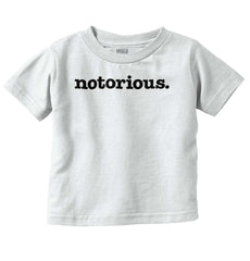 Notorious Infant Toddler T Shirt-Direct To Garment Print-Brisco Baby