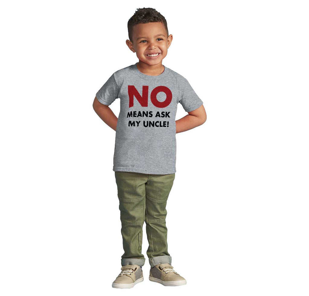 No Means Ask Uncle Infant Toddler T Shirt-Direct To Garment Print-Brisco Baby