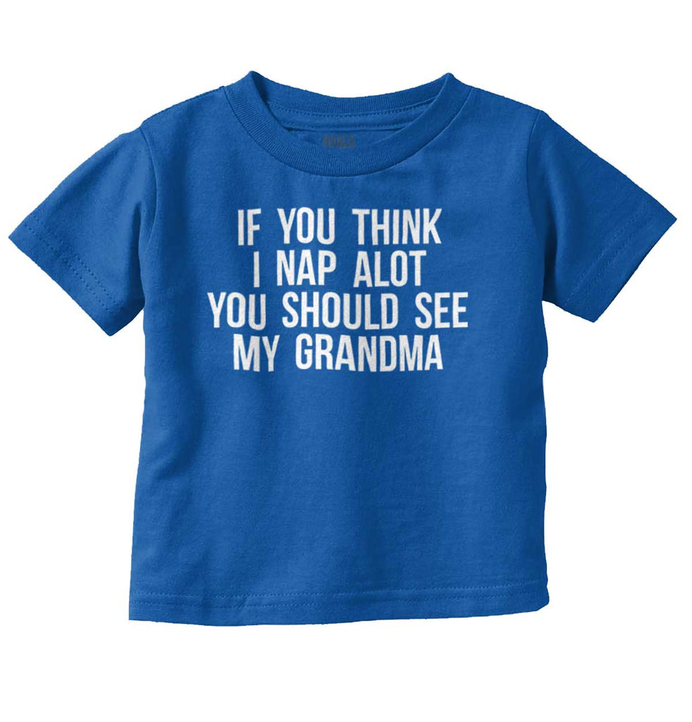 Nap A Lot See Grandma Infant Toddler T Shirt-Direct To Garment Print-Brisco Baby