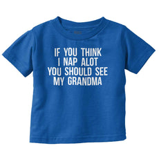Nap A Lot See Grandma Infant Toddler T Shirt-Direct To Garment Print-Brisco Baby