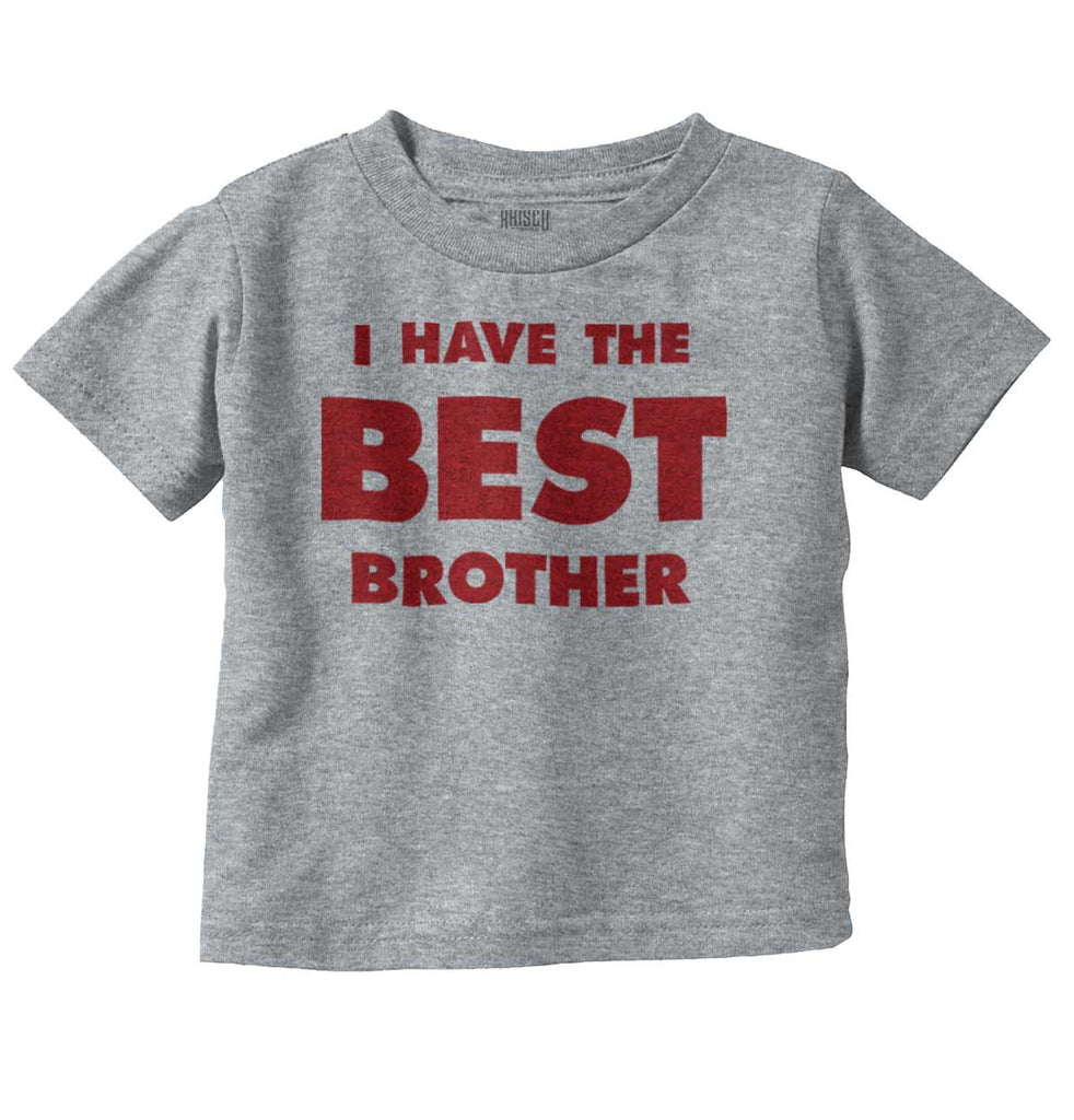 I Have The Best Brother Infant Toddler T Shirt-Direct To Garment Print-Brisco Baby