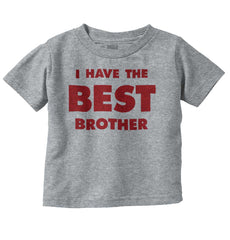 I Have The Best Brother Infant Toddler T Shirt-Direct To Garment Print-Brisco Baby