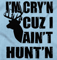 Cryin Cuz I Aint Huntin Romper Bodysuit-Direct To Garment Print-Brisco Baby