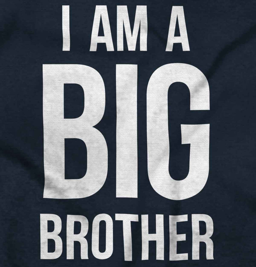 I Am A Big Brother Infant Toddler T Shirt-Direct To Garment Print-Brisco Baby