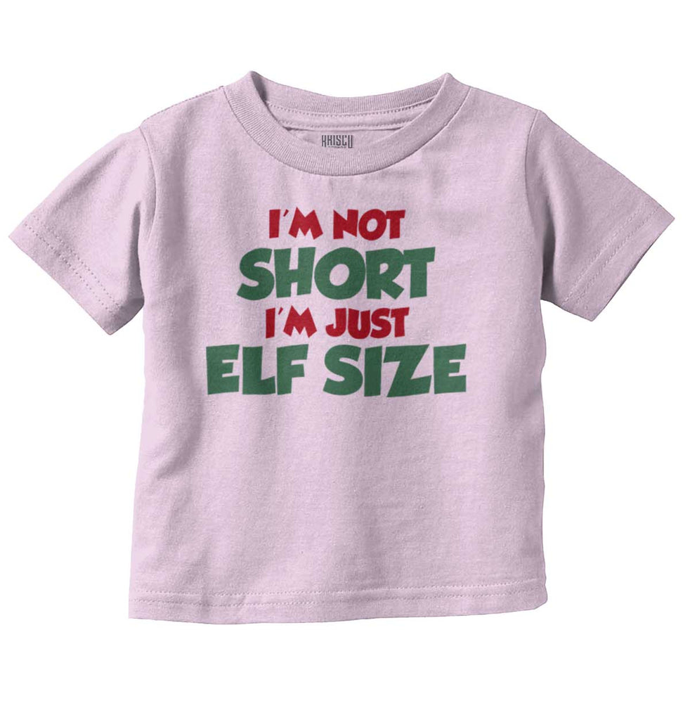 Not Short Elf Size Infant Toddler T Shirt-Direct To Garment Print-Brisco Baby