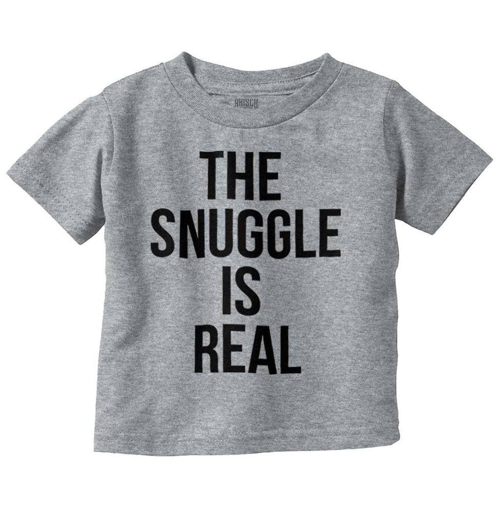 The Snuggle Is Real Infant Toddler T Shirt-Direct To Garment Print-Brisco Baby