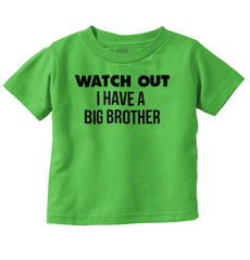 Watch Out I Have A Big Brother Infant Toddler T Shirt-Direct To Garment Print-Brisco Baby