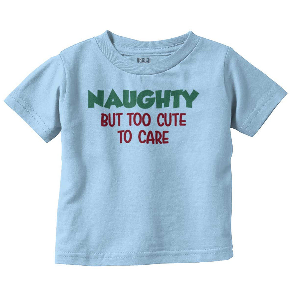 Naughty Too Cute To Care Infant Toddler T Shirt-Direct To Garment Print-Brisco Baby