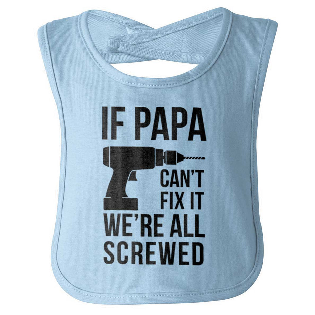 Papa Can't Fix We're Screwed Infant Baby Bib-Direct To Garment Print-Brisco Baby