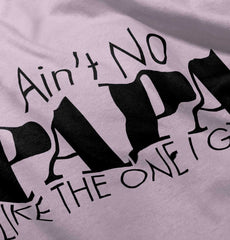 Ain't No Papa Like Mine Infant Toddler T Shirt-Direct To Garment Print-Brisco Baby