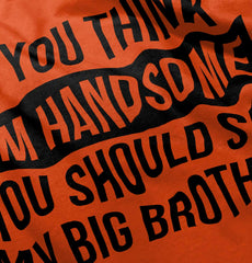 Think I'm Handsome Should See Big Brother Romper Bodysuit-Direct To Garment Print-Brisco Baby