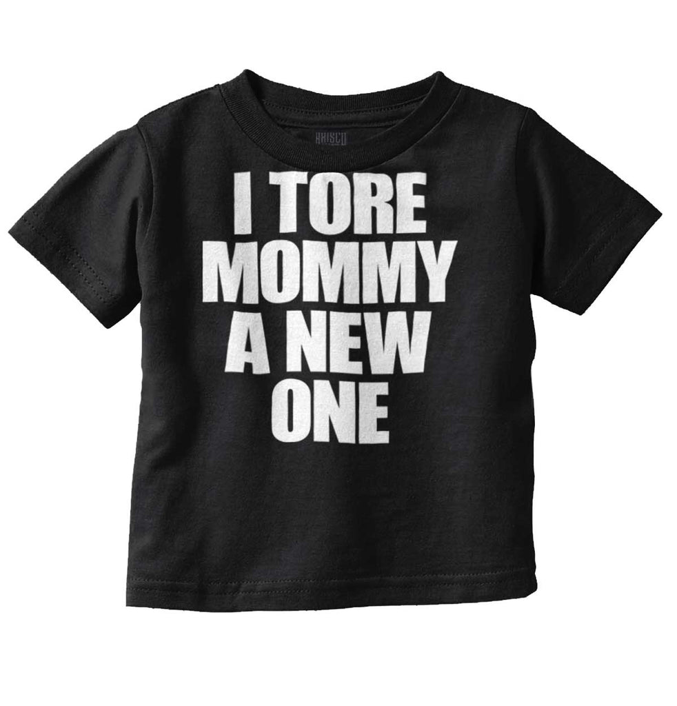 Tore Mommy A New One Infant Toddler T Shirt-Direct To Garment Print-Brisco Baby