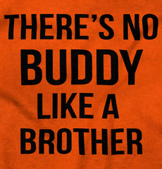 No Buddy Like A Brother Infant Toddler T Shirt-Direct To Garment Print-Brisco Baby