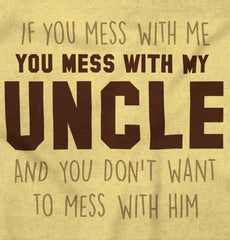 Mess With My Uncle Infant Toddler T Shirt-Direct To Garment Print-Brisco Baby