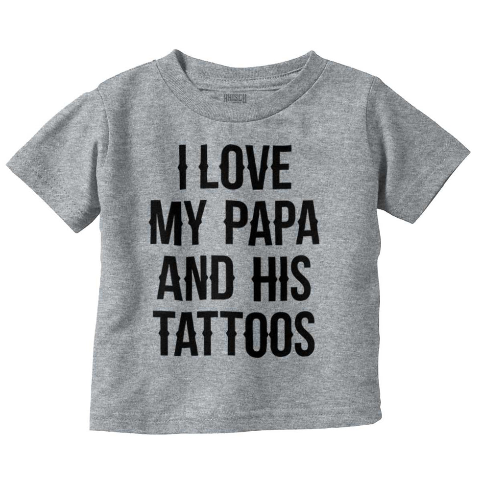 I Love Papa And Tattoos Infant Toddler T Shirt-Direct To Garment Print-Brisco Baby