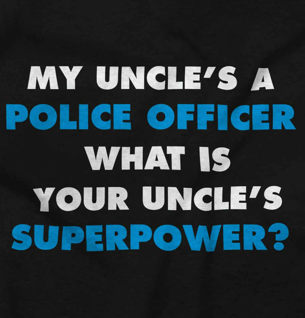 Uncle Police Officer Superpower Infant Toddler T Shirt-Direct To Garment Print-Brisco Baby