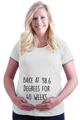 Bake At 98.6 Degrees For 40 Weeks Maternity T-Shirt-Direct To Garment Print-Brisco Baby