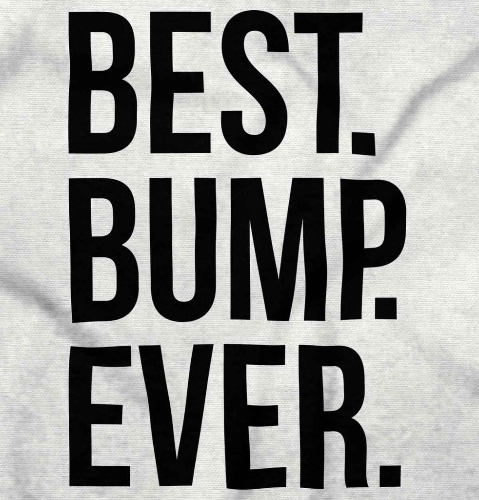 Best. Bump. Ever. Maternity T-Shirt-Direct To Garment Print-Brisco Baby