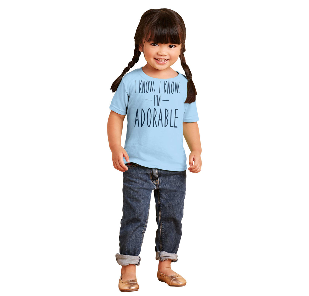 I Know I'm Adorable Infant Toddler T Shirt-Direct To Garment Print-Brisco Baby