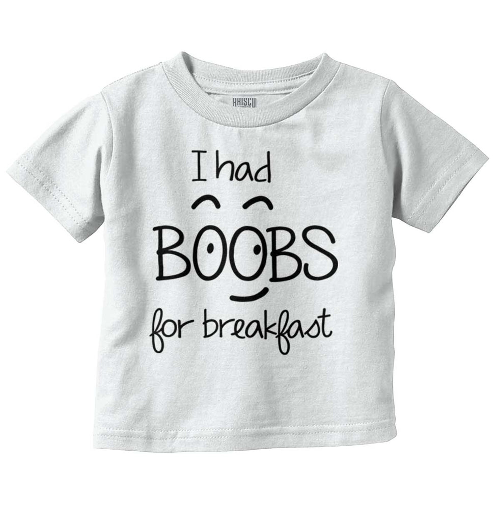 I Had Boobs Infant Toddler T Shirt-Direct To Garment Print-Brisco Baby