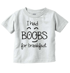 I Had Boobs Infant Toddler T Shirt-Direct To Garment Print-Brisco Baby