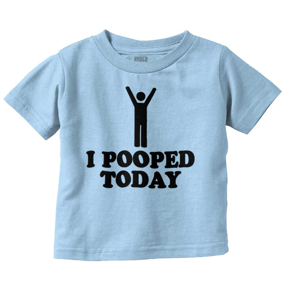 I Pooped Today Infant Toddler T Shirt-Direct To Garment Print-Brisco Baby