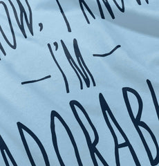 I Know I'm Adorable Infant Toddler T Shirt-Direct To Garment Print-Brisco Baby