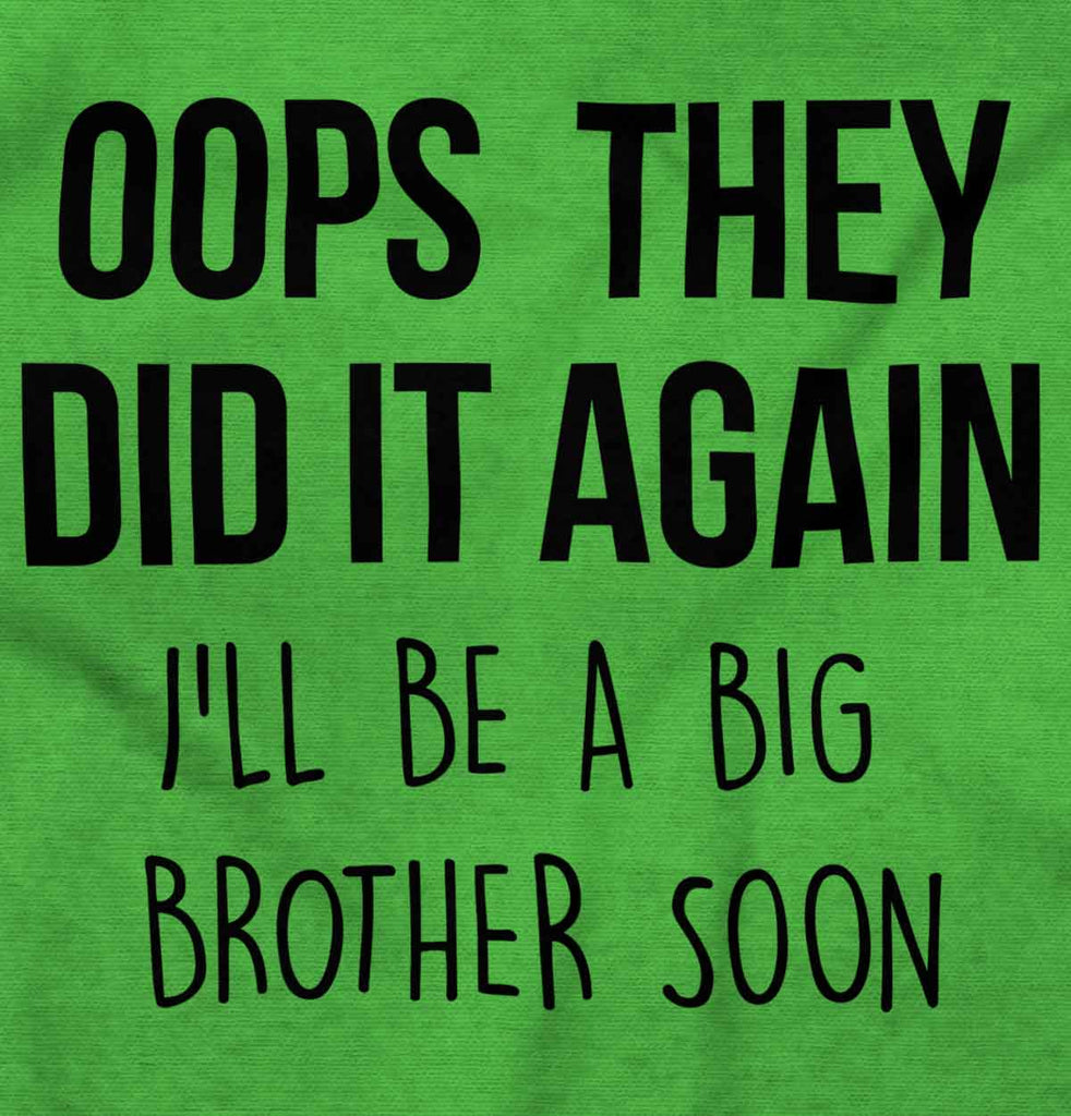 Oops They Did It Again Big Brother Infant Toddler T Shirt-Direct To Garment Print-Brisco Baby