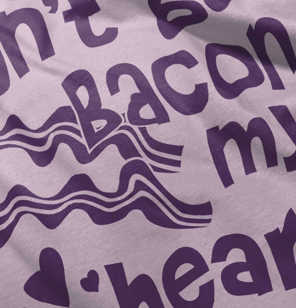 Don't Bacon my Heart Infant Toddler T Shirt-Direct To Garment Print-Brisco Baby